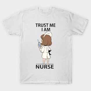 Trust Me I Am Nurse T-Shirt